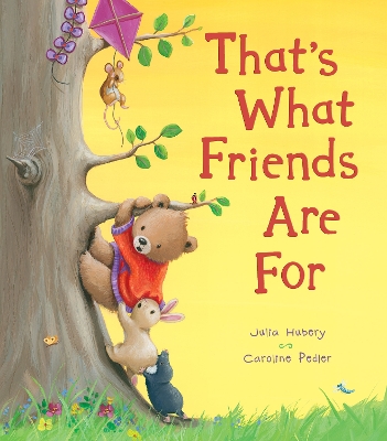 That's What Friends Are For by Julia Hubery