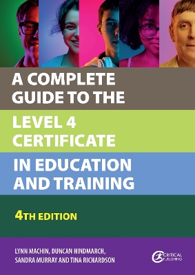 A Complete Guide to the Level 4 Certificate in Education and Training by Lynn Machin