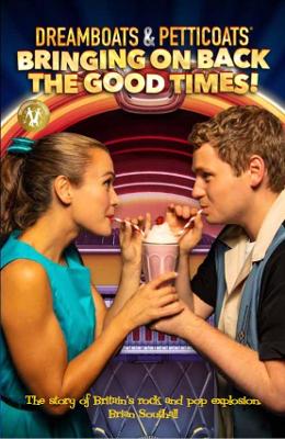 Dreamboats & Petticoats: Bringing On Back The Good Times book