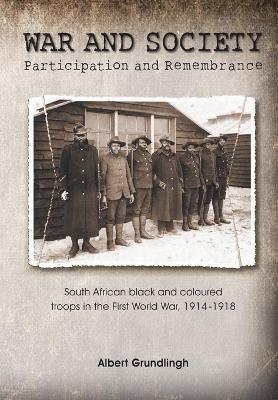 War and society: Participation and remembrance by Albert Grundlingh
