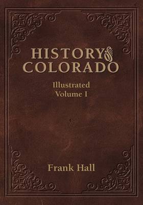 History of the State of Colorado - Vol. I book