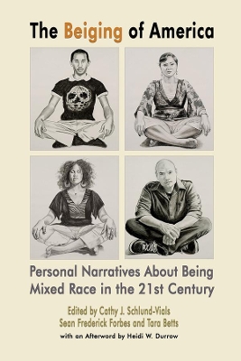 The Beiging of America – Personal Narratives about Being Mixed Race in the 21st Century book