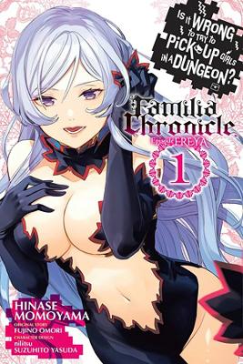 Is It Wrong to Try to Pick Up Girls in a Dungeon? Familia Chronicle Episode Freya, Vol. 1 (manga) book