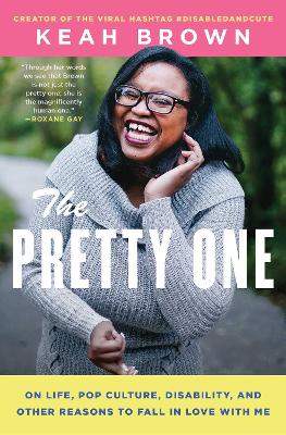 The Pretty One: On Life, Pop Culture, Disability, and Other Reasons to Fall in Love with Me book