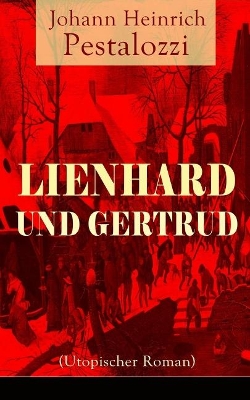 Lienhard und Gertrud (Utopischer Roman) book