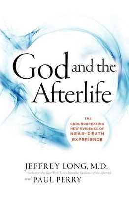 God And The Afterlife by Jeffrey Long