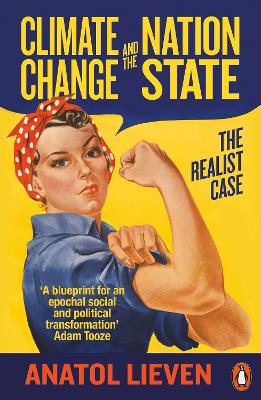 Climate Change and the Nation State: The Realist Case by Anatol Lieven