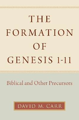 The Formation of Genesis 1-11: Biblical and Other Precursors book