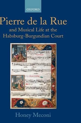 Pierre de la Rue and Musical Life at the Habsburg-Burgundian Court book