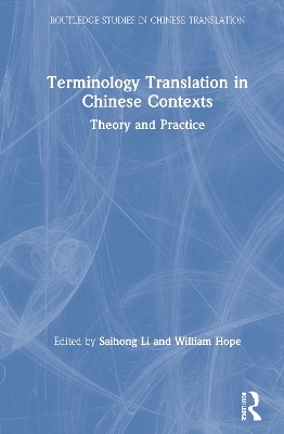 Terminology Translation in Chinese Contexts: Theory and Practice by Saihong Li