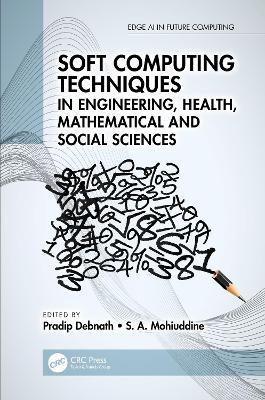 Soft Computing Techniques in Engineering, Health, Mathematical and Social Sciences book