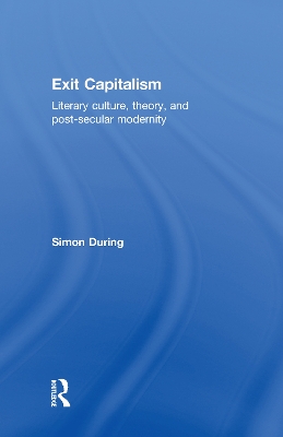 Exit Capitalism by Simon During