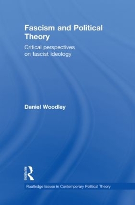 Fascism and Political Theory by Daniel Woodley