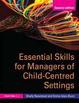 Essential Skills for Managers of Child-Centred Settings by Shelly Newstead