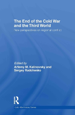 The End of the Cold War and The Third World by Artemy Kalinovsky