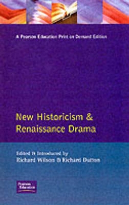 New Historicism and Renaissance Drama by Richard Wilson