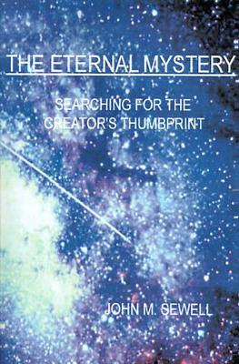 The Eternal Mystery: Searching for the Creator's Thumbprint book