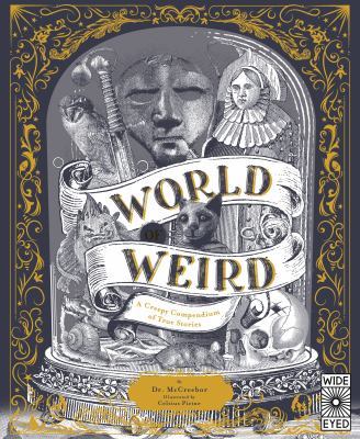 World of Weird: A Creepy Compendium of True Stories by Tom Adams