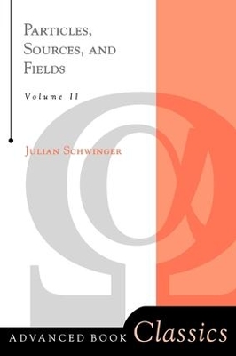 Particles, Sources, And Fields, Volume 2 by Julian Schwinger