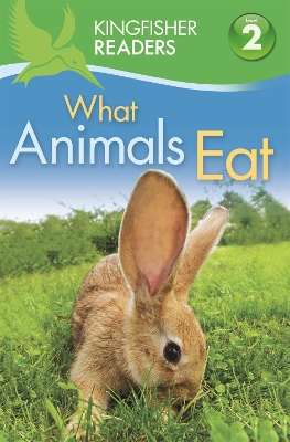 Kingfisher Readers: What Animals Eat (Level 2: Beginning to Read Alone) book