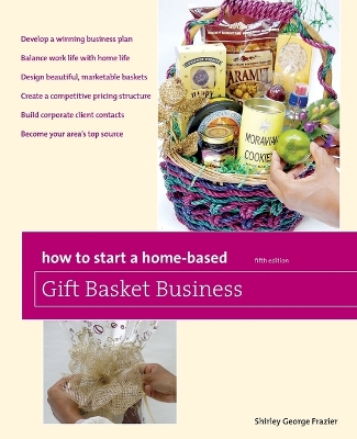 How to Start a Home-Based Gift Basket Business book