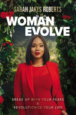 Woman Evolve: Break Up with Your Fears and Revolutionize Your Life book