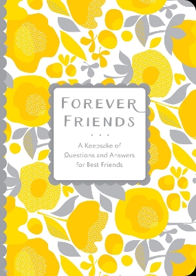 Forever Friends: A Keepsake of Questions and Answers for Best Friends: Volume 25 by Editors of Chartwell Books