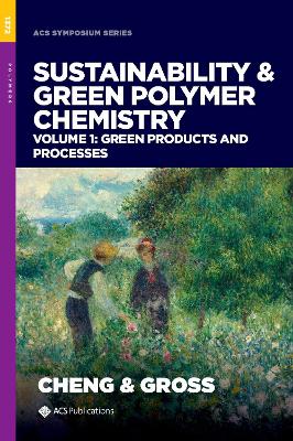 Sustainability & Green Polymer Chemistry Volume 1: Green Products and Processes book