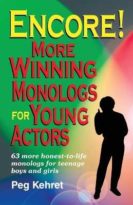 Encore! More Winning Monologs for Young Actors by Kehret