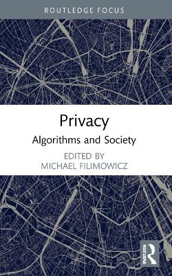 Privacy: Algorithms and Society by Michael Filimowicz