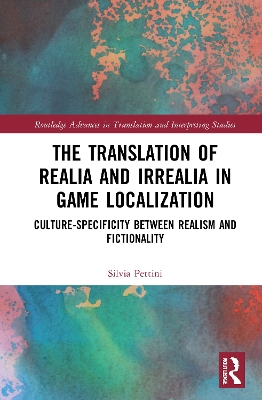 The Translation of Realia and Irrealia in Game Localization: Culture-Specificity between Realism and Fictionality by Silvia Pettini