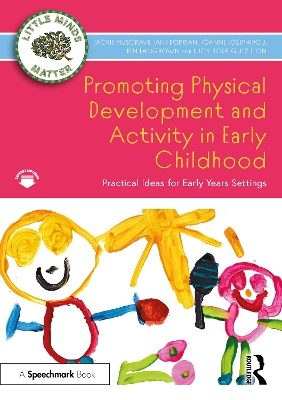 Promoting Physical Development and Activity in Early Childhood: Practical Ideas for Early Years Settings by Jackie Musgrave