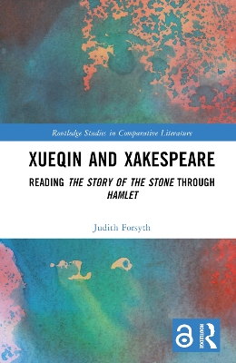 Xueqin and Xakespeare: Reading The Story of the Stone through Hamlet book