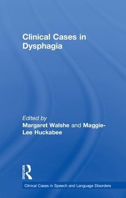 Clinical Case Studies in Acquired Dysphagia by Margaret Walshe