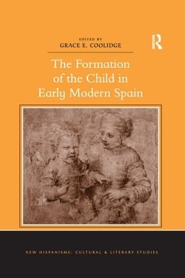 The The Formation of the Child in Early Modern Spain by Grace E. Coolidge