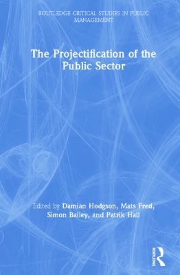 The Projectification of the Public Sector book