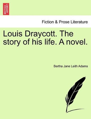 Louis Draycott. the Story of His Life. a Novel. book