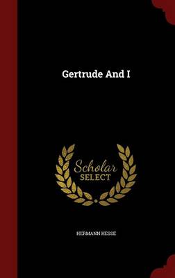 Gertrude and I by Hermann Hesse