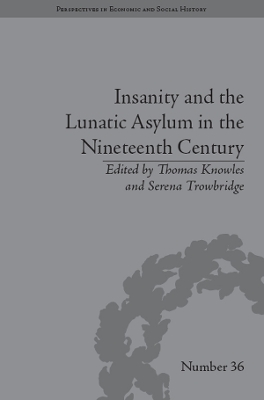 Insanity and the Lunatic Asylum in the Nineteenth Century book