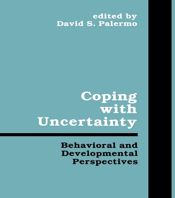 Coping With Uncertainty: Behavioral and Developmental Perspectives by Davis S. Palermo