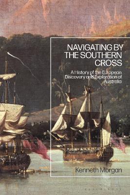 Navigating by the Southern Cross: A History of the European Discovery and Exploration of Australia book