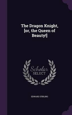 The Dragon Knight, [or, the Queen of Beauty!] book