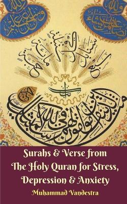 Surahs and Verse from The Holy Quran for Stress, Depression and Anxiety book