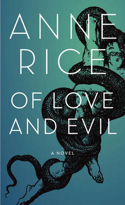 Of Love and Evil: The Songs of the Seraphim, Book Two by Anne Rice