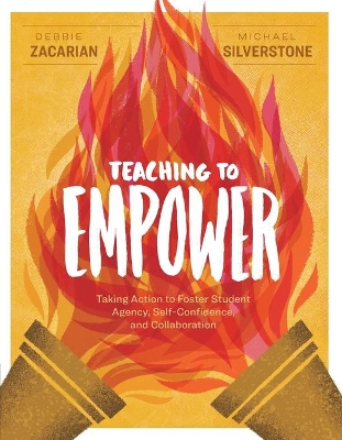 Teaching to Empower: Taking Action to Foster Student Agency, Self-Confidence, and Collaboration book