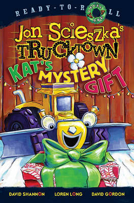 Kat's Mystery Gift: Jon Scieszka's Trucktown by Jon Scieszka