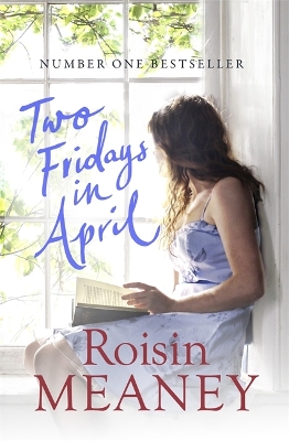 Two Fridays in April: From the Number One Bestselling Author by Roisin Meaney