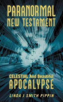 Paranormal New Testament: Celestial and Beautiful Apocalypse book