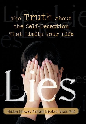 Lies: The Truth about the Self-Deception That Limits Your Life by Bridget Harwell