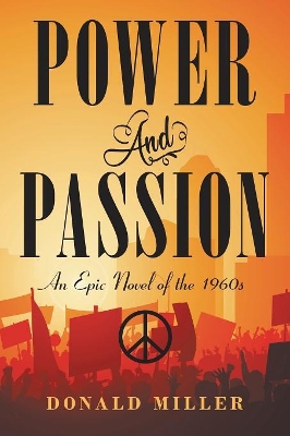 Power and Passion: An Epic Novel of the 1960S by Donald Miller
